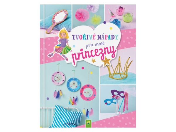 Kniha s kreativními aktivitami (Tvořivé nápady pro malé princezny)